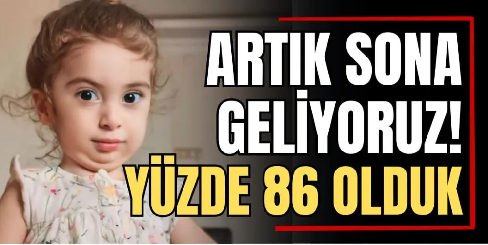 Artık Sona Geliyoruz! Yüzde 86 Olduk