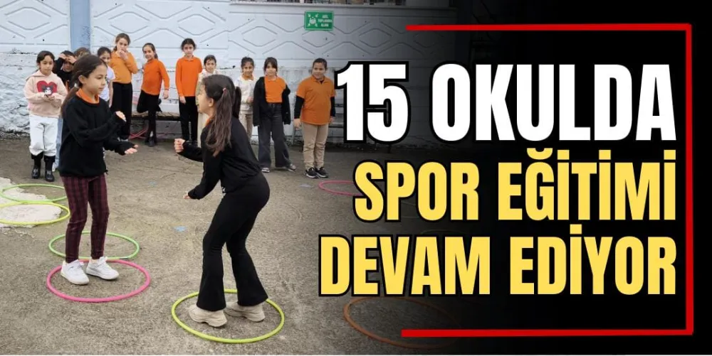 15 Okulda Spor Eğitimi Devam Ediyor  