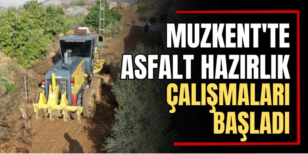 Muzkent’te Asfalt Hazırlık Çalışmaları Başladı 