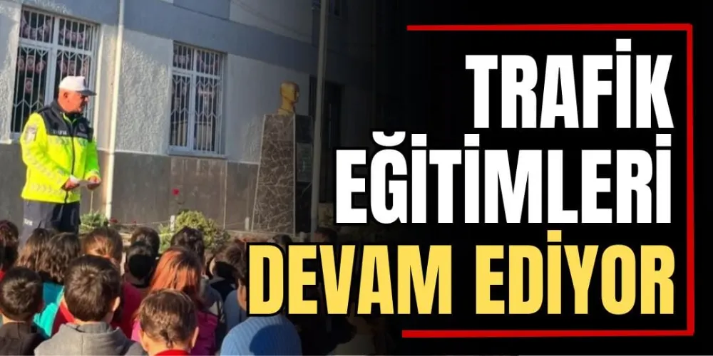 Trafik Eğitimleri Devam Ediyor  