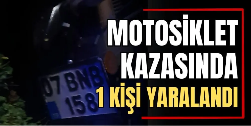 Motosiklet Kazasında 1 Kişi Yaralandı  