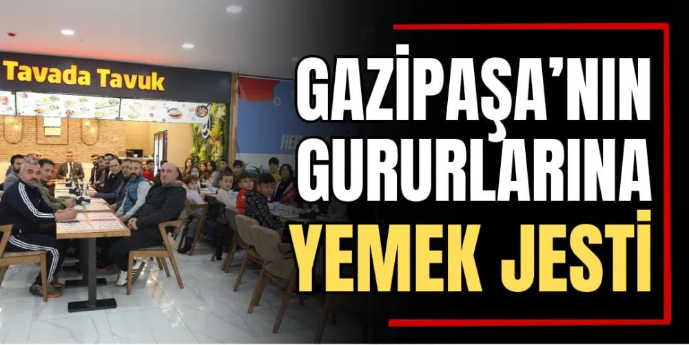 Gazipaşa’nın Gururlarına Yemek Jesti  