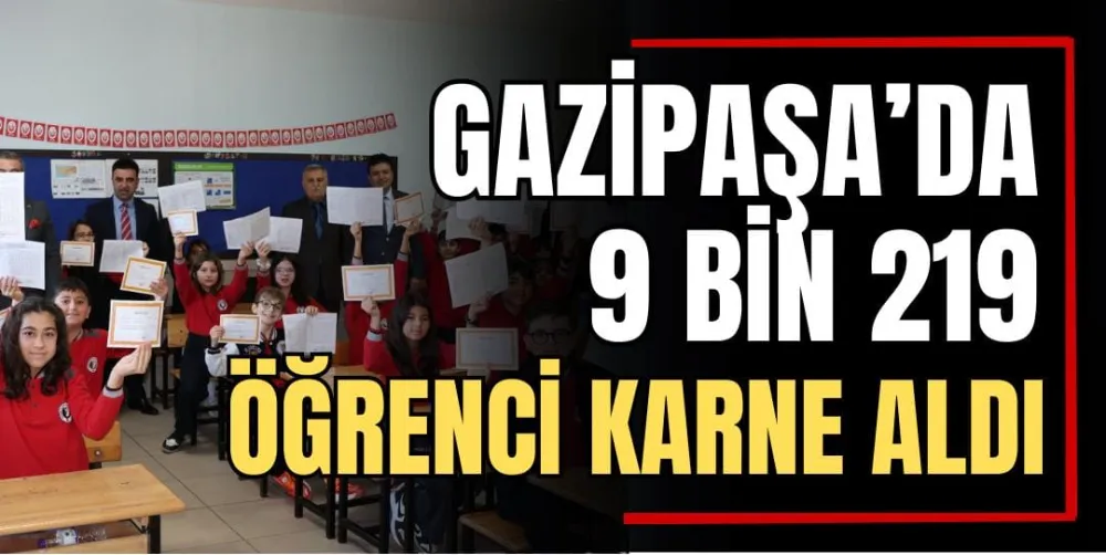 Gazipaşa’da 9 Bin 219 Öğrenci Karne Aldı 