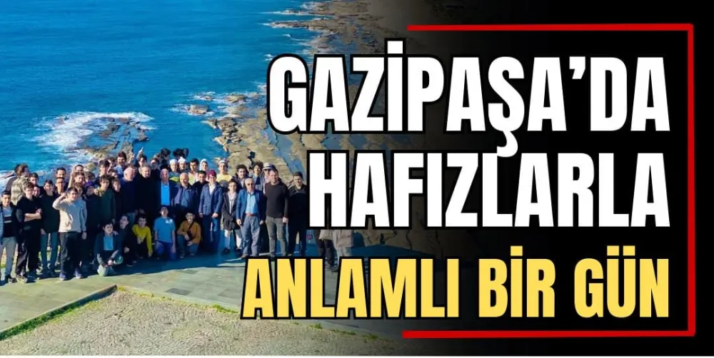 Gazipaşa’da Hafızlarla Anlamlı Bir Cuma Günü