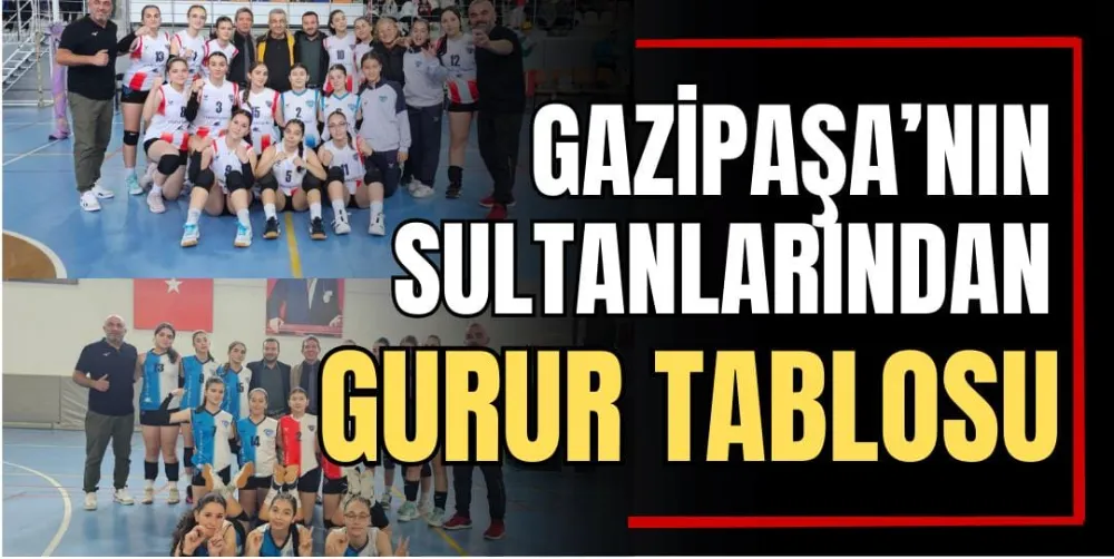 Gazipaşa’nın Sultanlarından Gurur Tablosu 