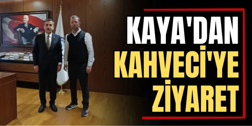 Kaya’dan Kahveci’ye Ziyaret 