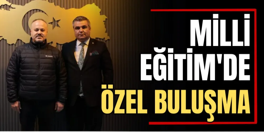 Milli Eğitim’de Özel Buluşma  