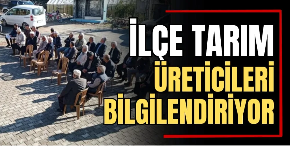 İlçe Tarım Üreticileri Bilgilendiriyor  