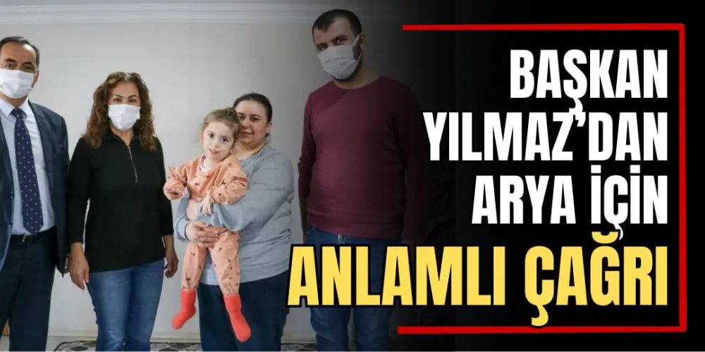 Başkan Yılmaz’dan Arya İçin Anlamlı Çağrı 