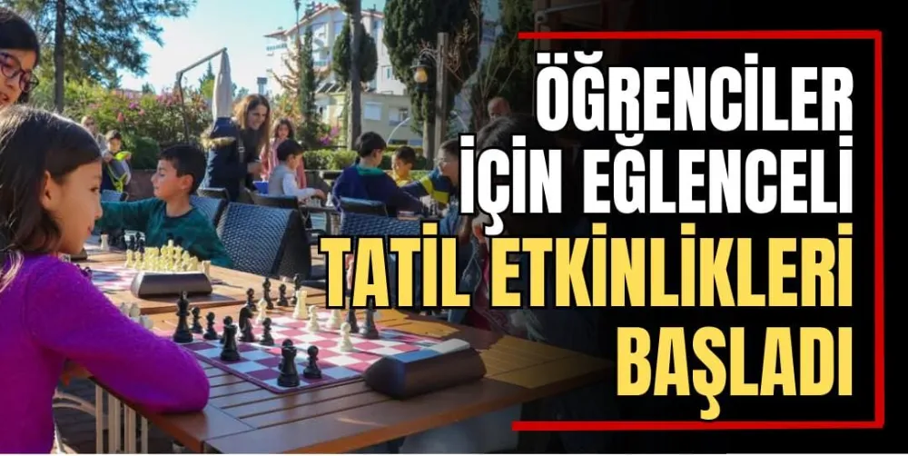 Öğrenciler İçin Eğlenceli Tatil Etkinlikleri Başladı  