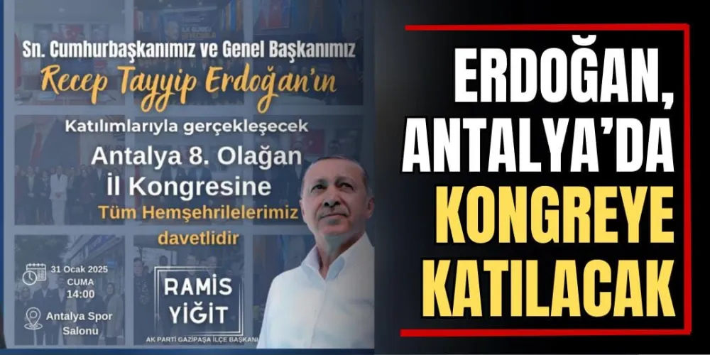 Erdoğan Antalya’da Kongreye Katılaca