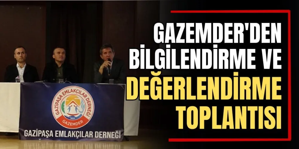 GAZEMDER’den Bilgilendirme ve Değerlendirme Toplantısı   