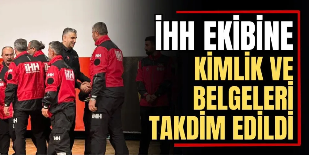İHH Ekibine Kimlik ve Belgeleri Teslim Edildi