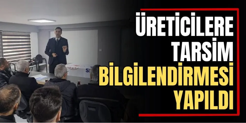 Üreticilere TARSİM Bilgilendirmesi Yapıldı 