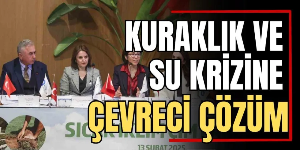 Kuraklık ve Su Krizine Çevreci Çözüm