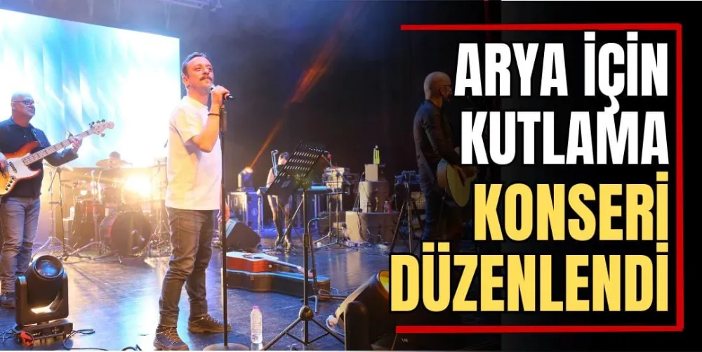 Arya İçin Kutlama Konseri Düzenlendi