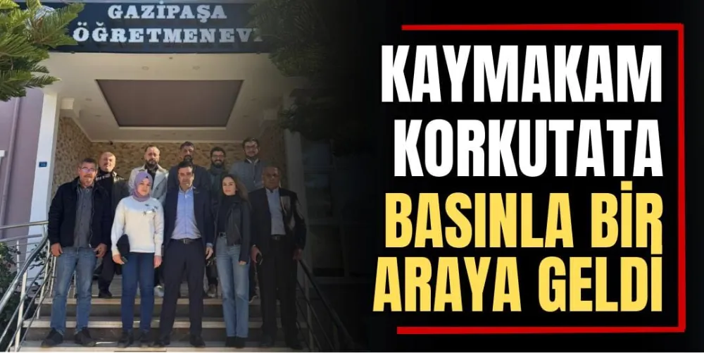 Kaymakam Korkutata, Basınla Bir Araya Geldi 