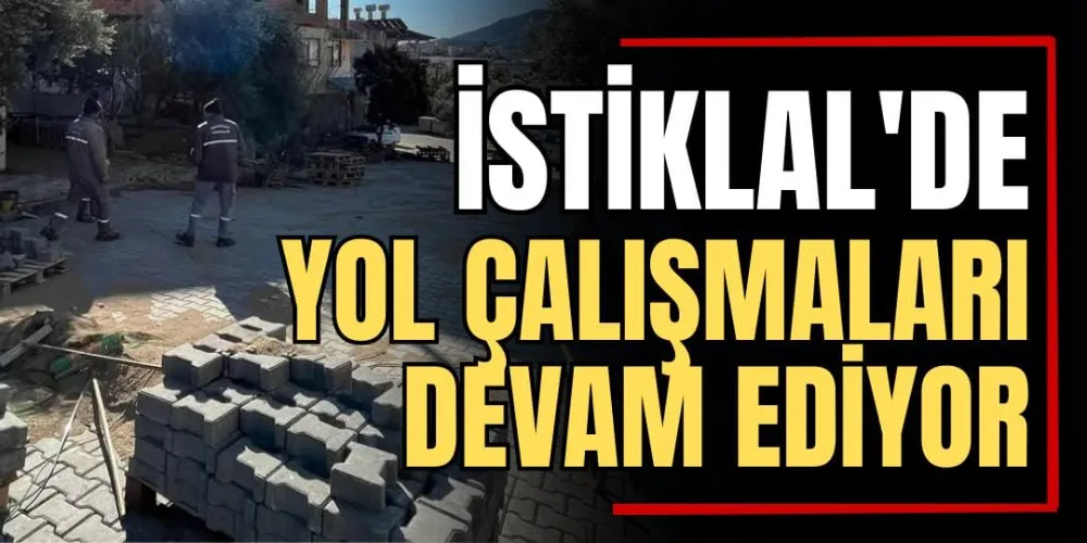 İstiklal’de Yol Çalışmaları Devam Ediyor 