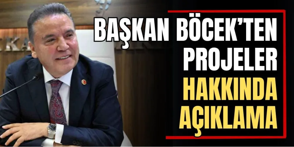 Başkan Böcek’ten Projeler Hakkında Açıklamalar 