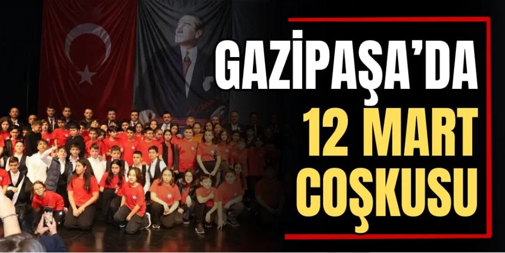 Gazipaşa’da 12 Mart Coşkusu 