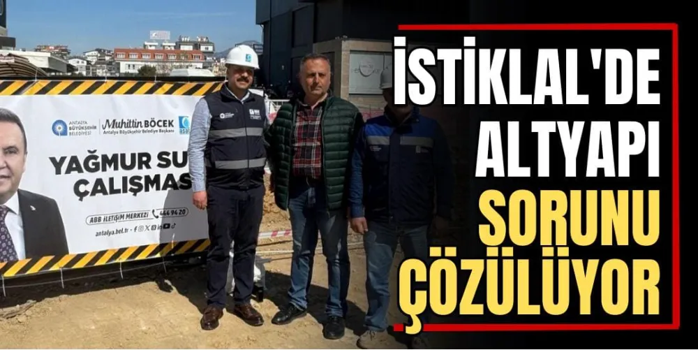 İstiklal’de Altyapı Sorunu Çözülüyor 