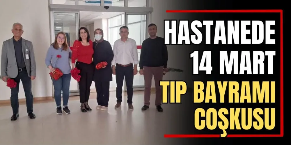 Hastanede 14 Mart Tıp Bayramı Coşkusu 