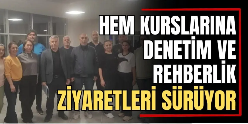 HEM Kurslarına Denetim ve Rehberlik Ziyaretleri Sürüyor 