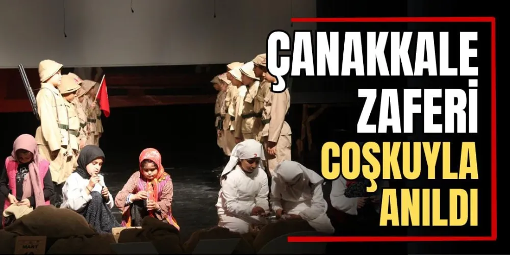 Çanakkale Zaferi Coşkuyla Anıldı 