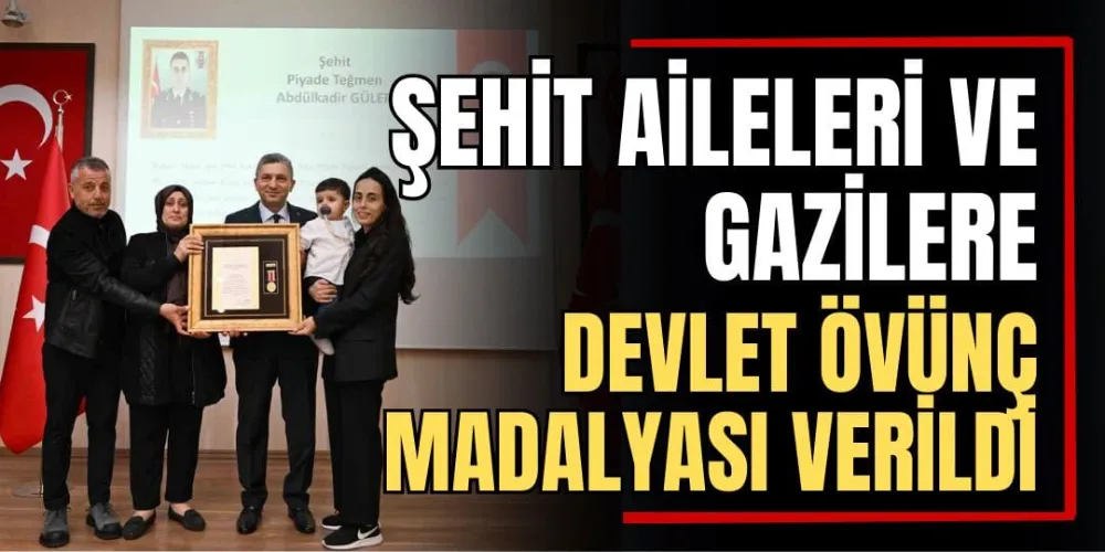 Şehit Aileleri ve Gazilere Devlet Övünç Madalyası Verildi 