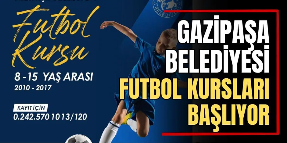 Gazipaşa Belediyesi Futbol Kursları Başlıyor 