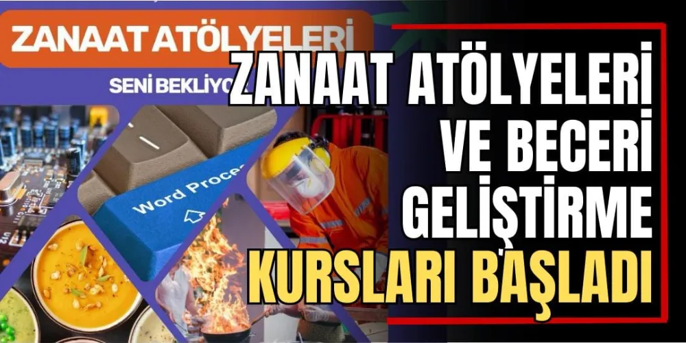 Zanaat Atölyeleri ve Beceri Geliştirme Kursları Başladı! 