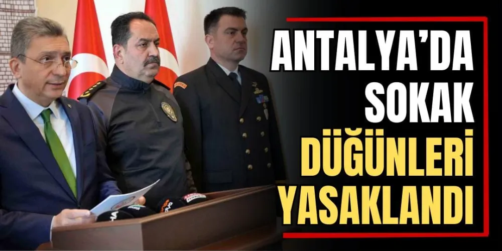 Antalya’da Sokak Düğünleri Yasaklandı 