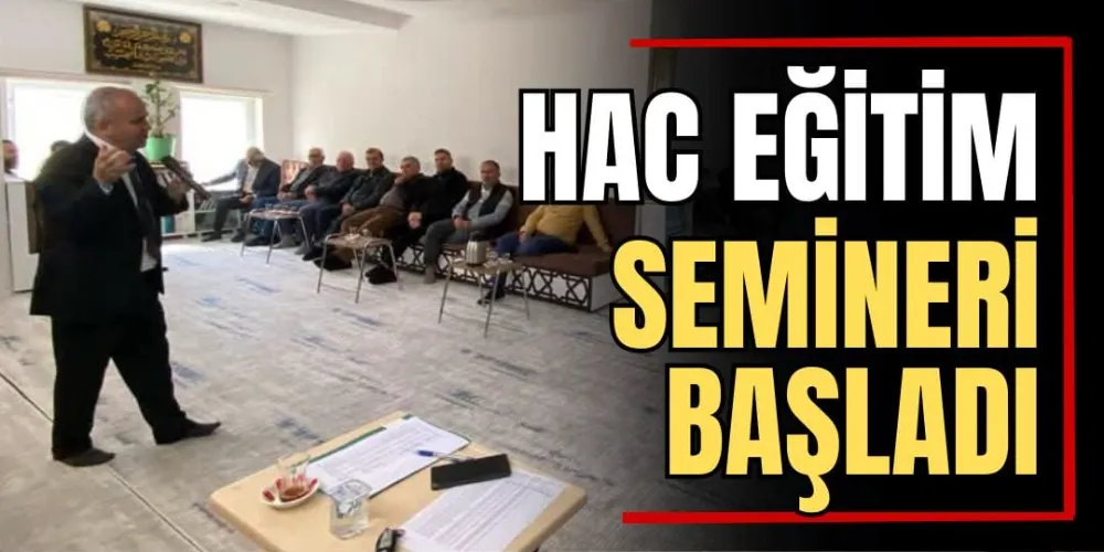 Hac Eğitim Semineri Başladı 