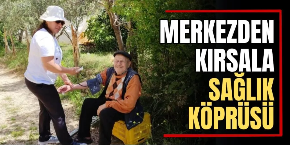 Merkezden Kırsala Sağlık Köprüsü  