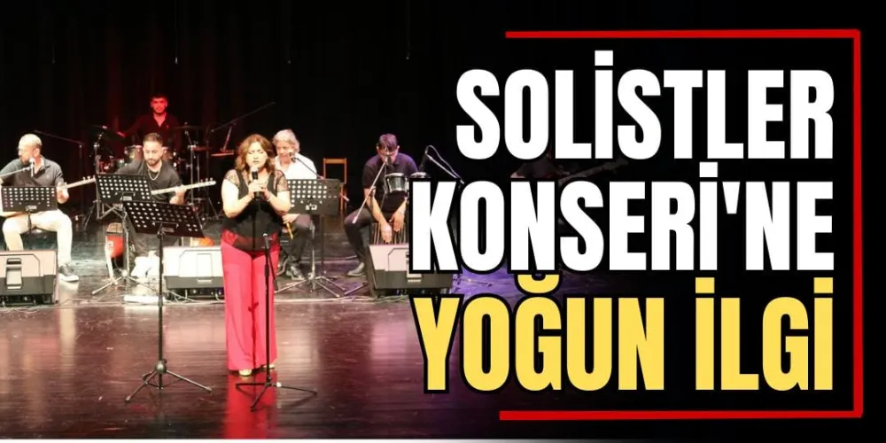 Solistler Konseri ’ne Yoğun İlgi 