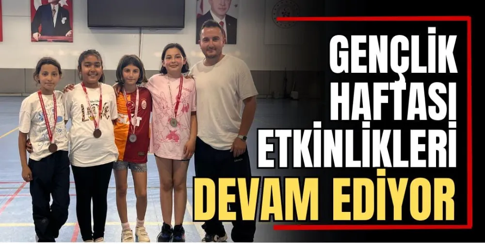 Gençlik Haftası Etkinlikleri Devam Ediyor 