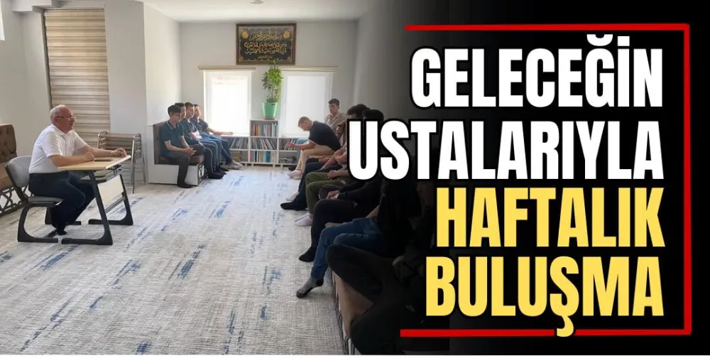 Geleceğin Ustalarıyla Haftalık Buluşma 