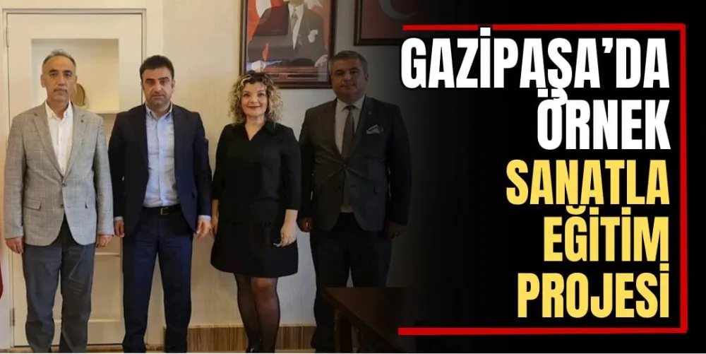 Gazipaşa’da Örnek Sanatla Eğitim Projesi 