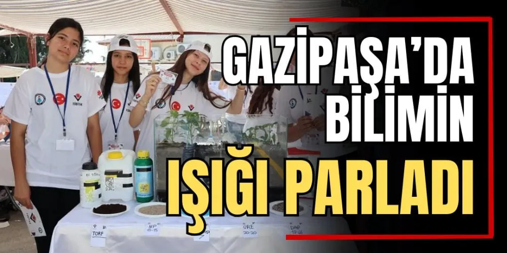 Gazipaşa’da Bilimin Işığı Parladı 