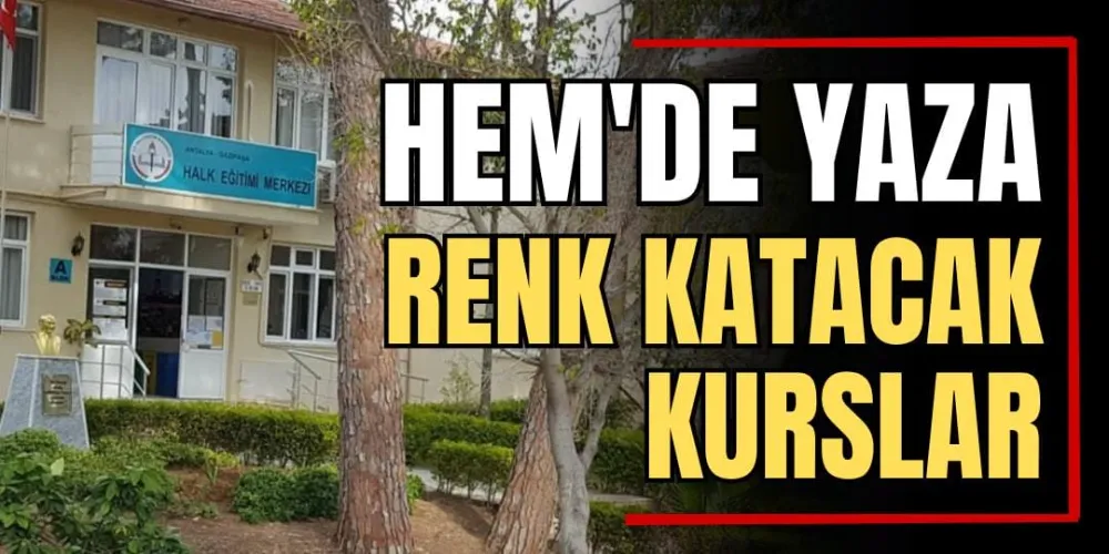 HEM’de Yaza Renk Katacak Kurslar  