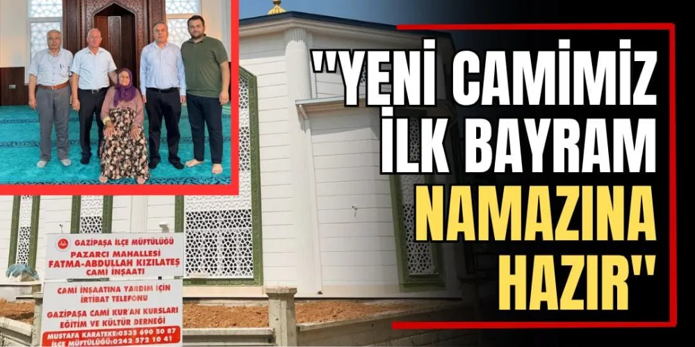 “Yeni Camimiz İlk Bayram Namazına Hazır”  