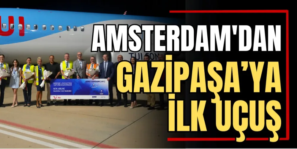 Amsterdam’dan Gazipaşa’ya İlk Uçuş 