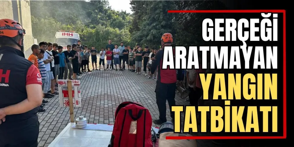 Gerçeği Aratmayan Yangın Tatbikatı 