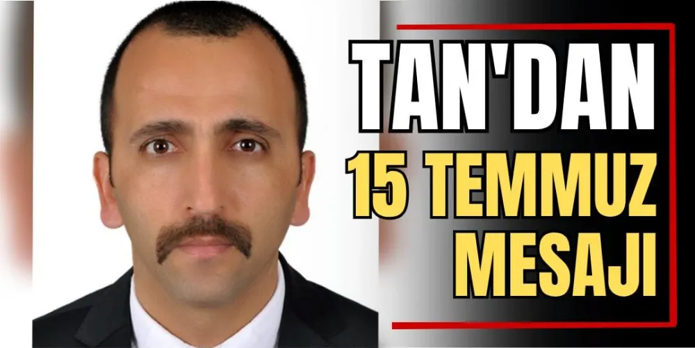 Tan’dan 15 Temmuz Mesajı 