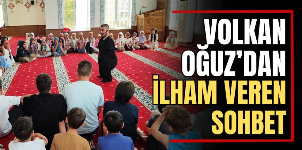 Volkan Oğuz’dan İlham Veren Sohbet 