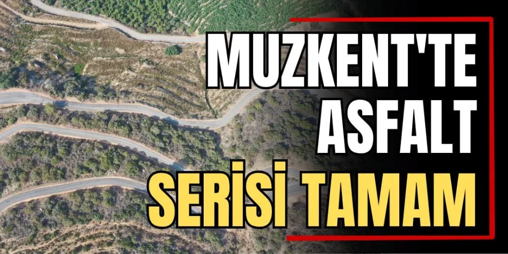 Muzken’te Asfalt Serisi Tamam 