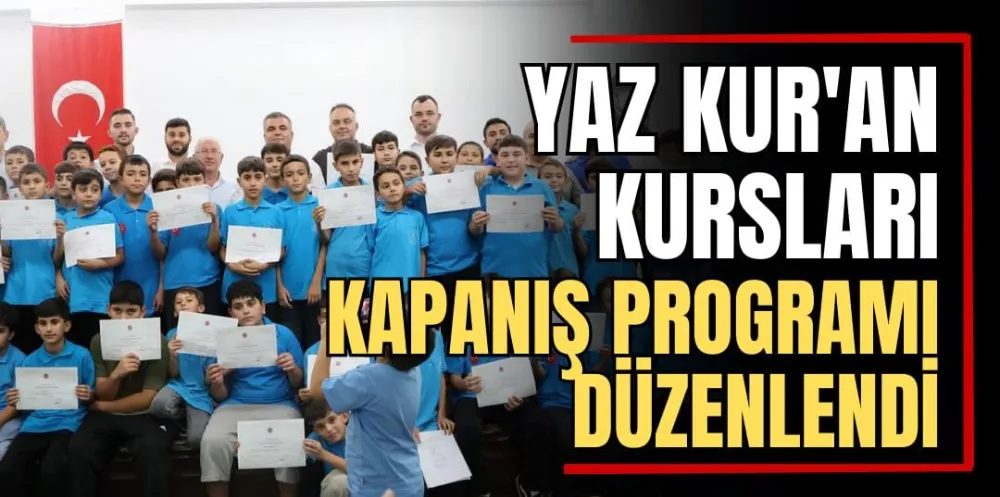 Yaz Kur’an Kursları Kapanış Programı Düzenlendi 