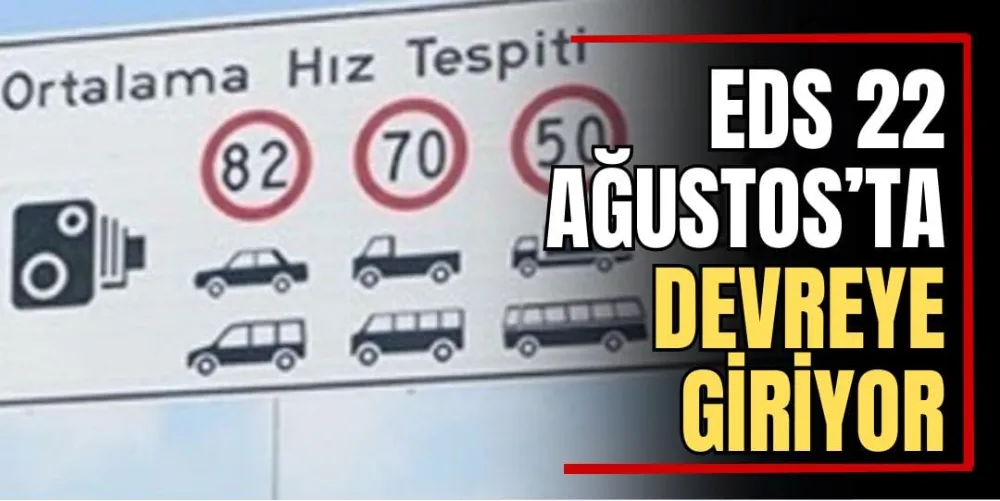 EDS 22 Ağustos’ta Devreye Giriyor 