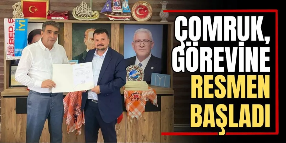 Çomruk, Görevine Resmen Başladı 