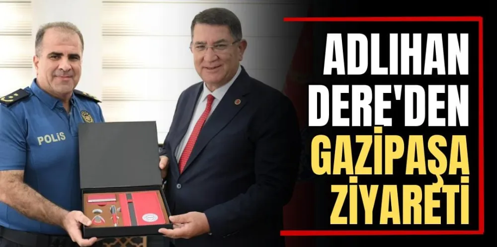 Adlıhan Dere’den Gazipaşa Ziyareti 